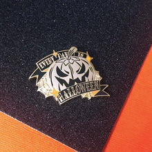 Load image into Gallery viewer, EVERY DAY is HALLOWEEN - 1.5" hard enamel pin